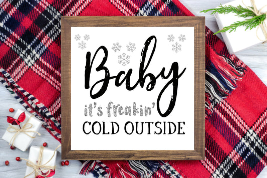 Baby It's Freakin' Cold Outside - Funny Christmas Decor Printable Sign Farmhouse Style  - Digital File