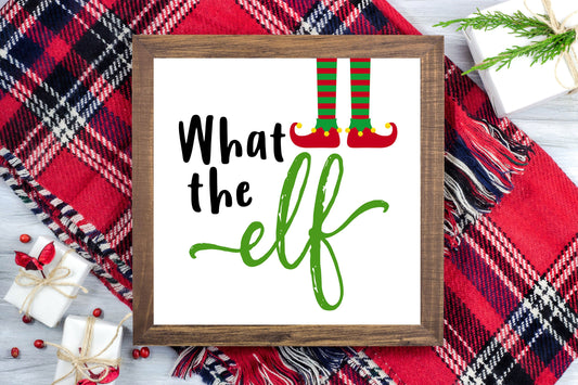 What the Elf - Funny Christmas Decor Printable Sign Farmhouse Style  - Digital File