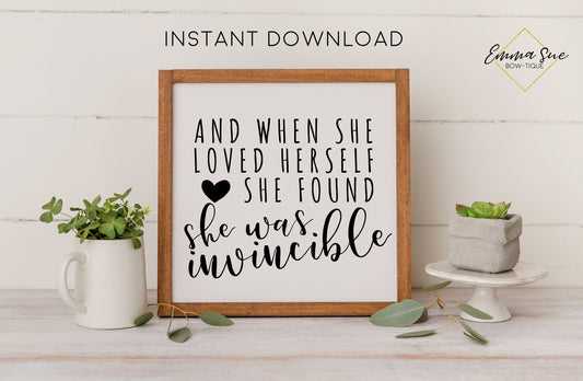 And when she loved herself she found she was invincible - Self love Quote Printable Sign Wall Art