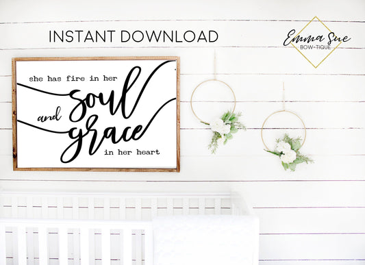 She has fire in her soul and grace in her heart Baby Kids nursery room Printable Sign