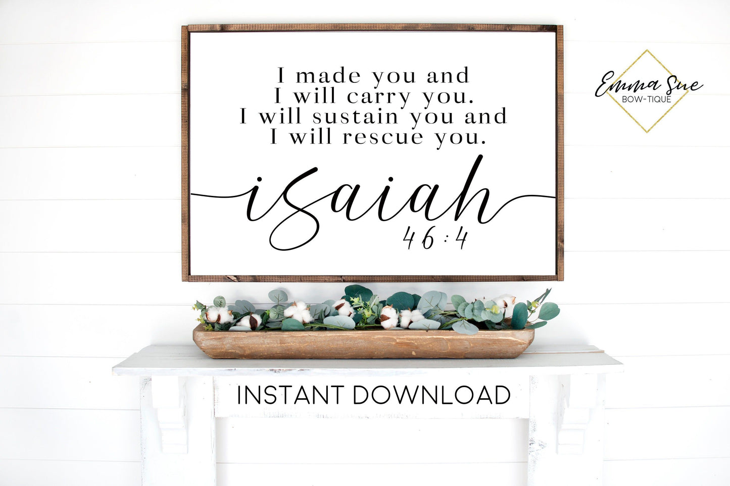 I made you I will carry you I will sustain you I will rescue you Isaiah 46:4 Printable Sign Wall Art