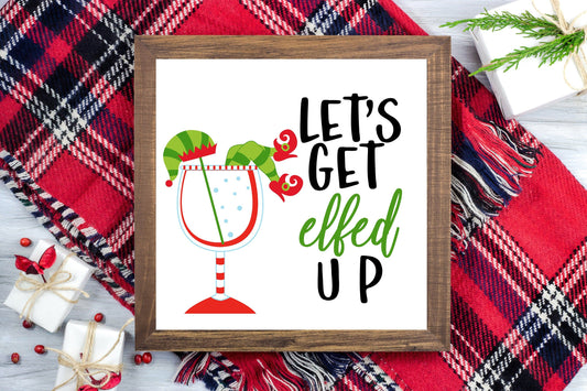 Let's get Elfed up - Funny Christmas Decor Printable Sign Farmhouse Style  - Digital File