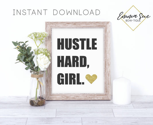 Hustle Hard Girl - Boss Babe Home Office Motivational Quote Printable Sign Wall Art Digital File