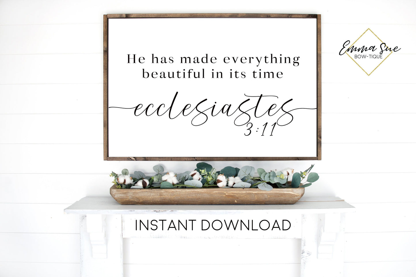 He has made everything beautiful in it's time Ecclesiastes 3:11 Bible Verse Farmhouse Printable Sign Wall Art