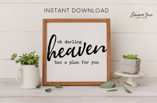 Oh Darling, Heaven has a plan for you - Christian Farmhouse Printable Art Sign Digital File