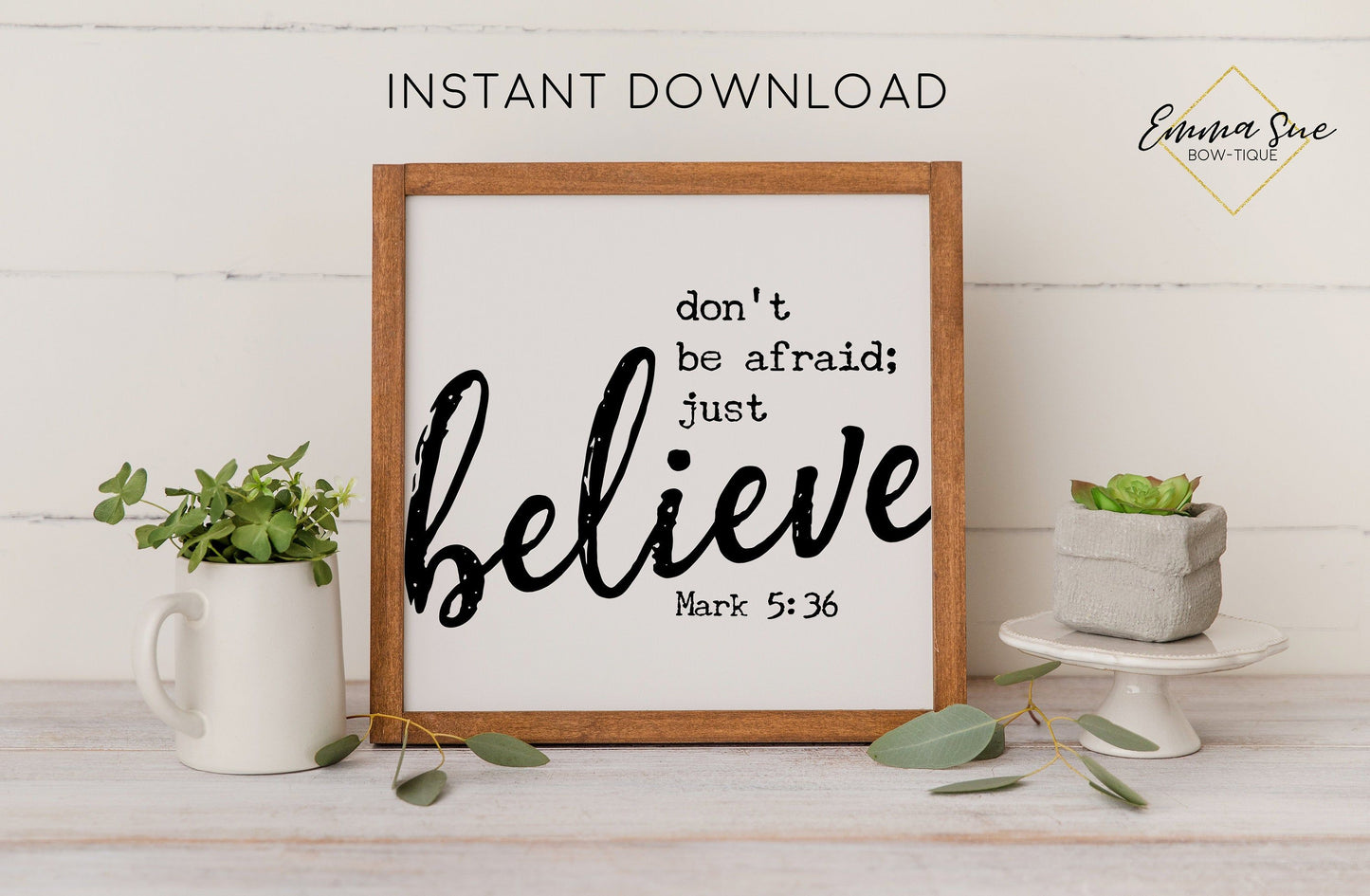 Don't be afraid, just believe - Mark 5:36 Bible Verse Christian Printable Art Farmhouse Sign - Digital File