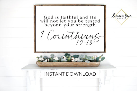 God is faithful and He will not let you be tested beyond your strength 1 Corinthians 10:13 Bible Verse Farmhouse Printable Sign Wall Art