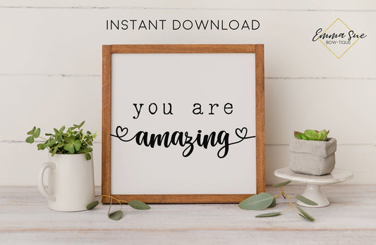 You are Amazing Sign - Inspirational Motivational Quote Printable Sign Wall Art