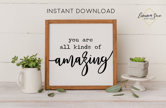 You are all kinds of Amazing - Motivational Quotes Confidence Self Love Printable Sign Wall Art