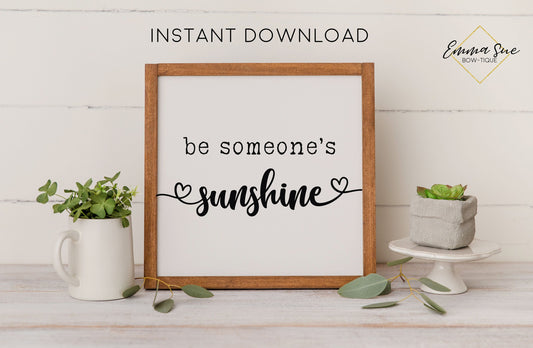 Be Someone's Sunshine Sign - Kindness Motivational Quote Printable Sign Wall Art