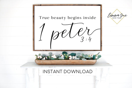True Beauty begins inside 1 Peter 3:4 Confidence Self Love Bible Verse Farmhouse Printable Sign Wall Art