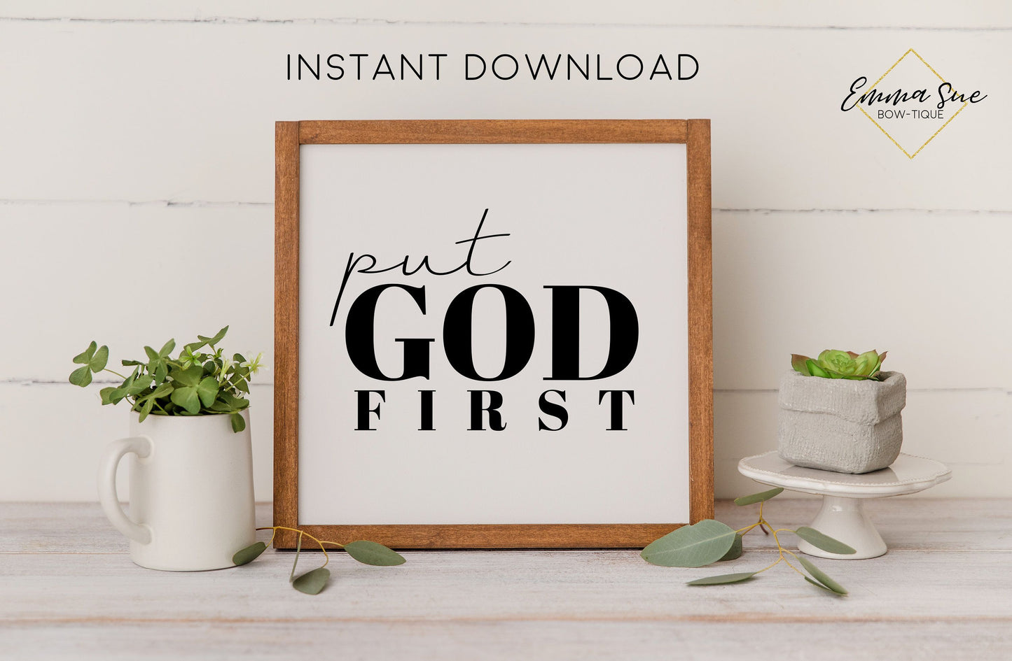 Put God first - Worship Faith Christian Farmhouse Printable Art Sign Digital File