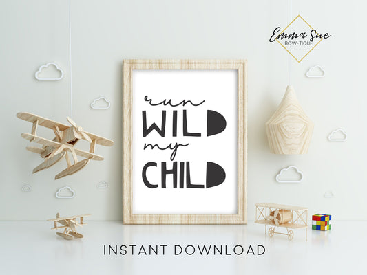 Run Wild My Child Adventure Bohemian Kid room Wall Art Printable Sign - Digital File