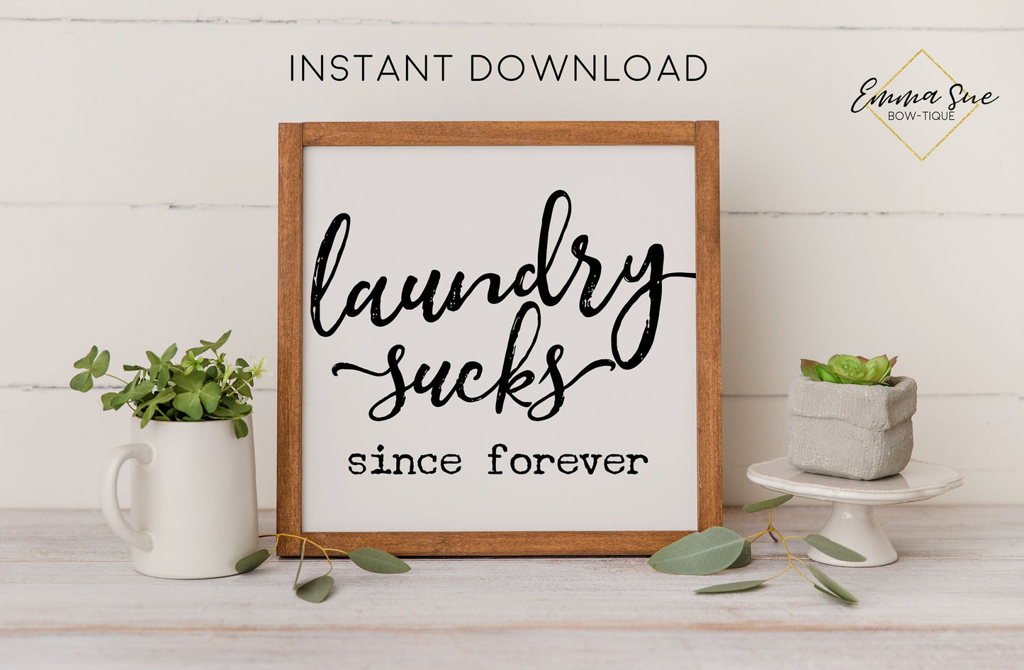 Laundry Sucks Since Forever - Laundry Room Farmhouse Printable Sign Wall Art - Digital File