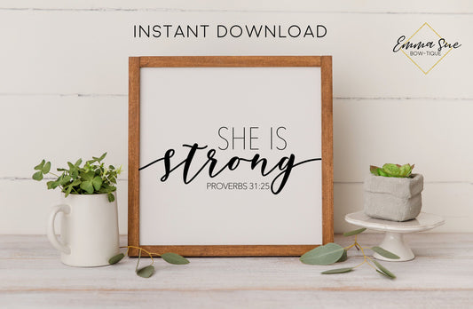 She is strong - Proverbs 31:25 Strength Bible Verse Farmhouse Printable Sign Wall Art