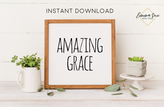Amazing Grace - Christian Farmhouse Printable Art Sign Digital File