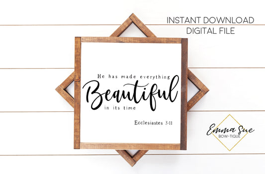He has made everything Beautiful in its time - Ecclesiastes 3:11 - Christian Farmhouse Printable Art Sign Digital File