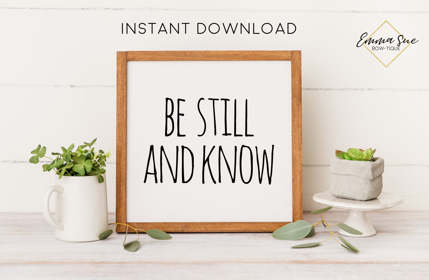Be still and know that I am God - Bible Verse Christian Printable Art Farmhouse Sign - Digital File