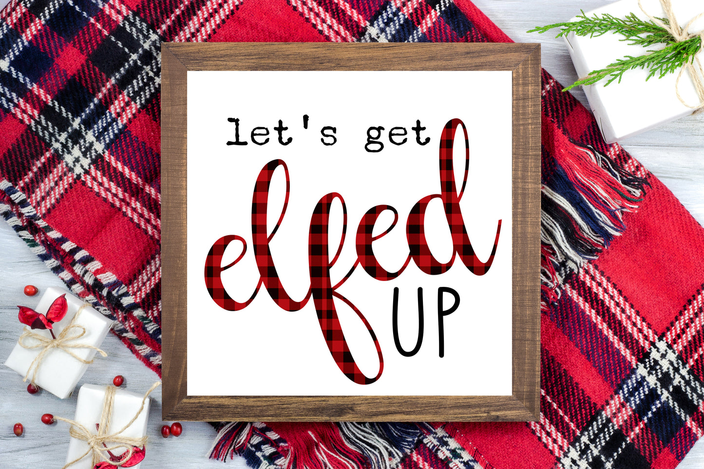 Let's get Elfed up - Funny Christmas Decor Printable Sign Farmhouse Style  - Digital File