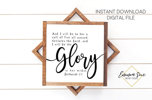 And I will be to her a wall of fire all around declares the Lord and I will be the Glory in her Midst - Zechariah 2:5 - Christian Farmhouse Printable Art Sign Digital File
