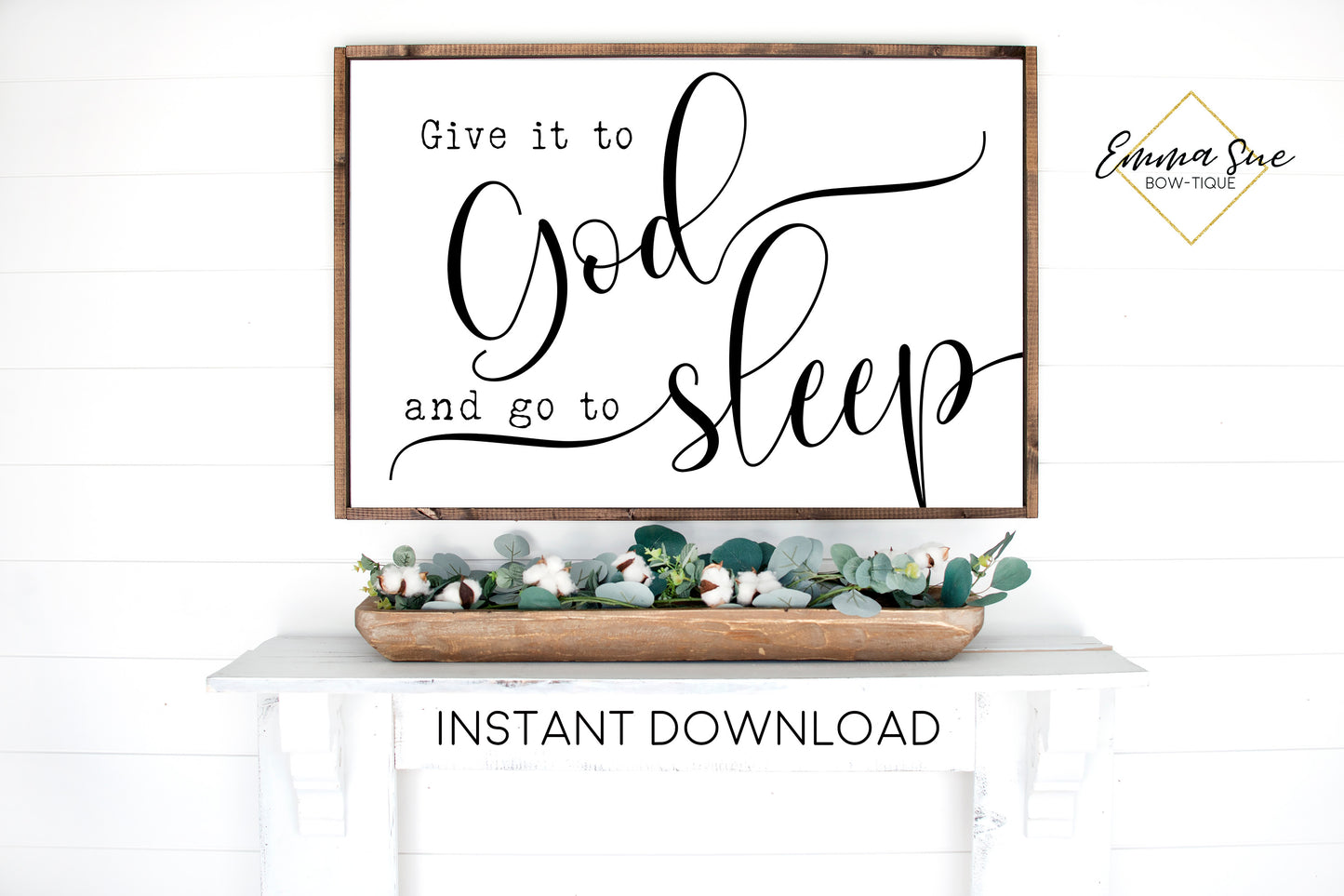 Give it to God and go to sleep - Prayer Quotes Farmhouse Printable Sign Wall Art