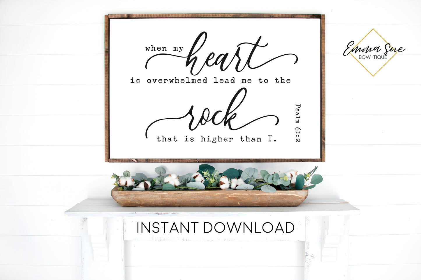 When my heart is overwhelmed lead me to the rock higher than I - Psalm 61:2 Bible Verse Farmhouse Christian Printable Sign Wall Art - Instant Download