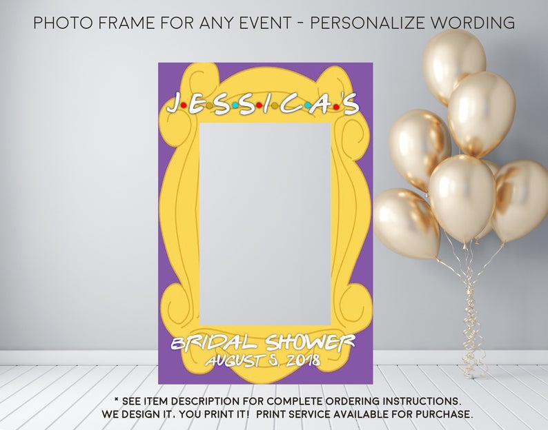Friends Theme Party Bridal Shower Birthday or Any Event - Photo Prop Frame Sign - Digital File