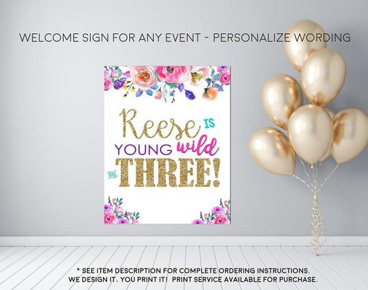 Young Wild and Three Watercolor Floral Birthday Welcome Sign - Party Decorations  - Digital File
