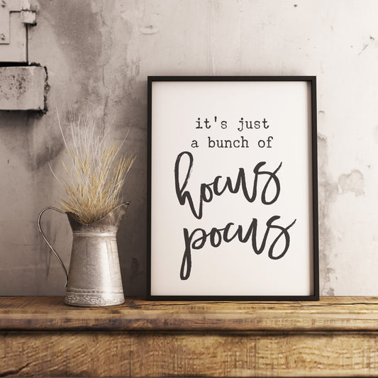 It's just a bunch of Hocus Pocus - Halloween Decoration Printable Art Sign - Digital File