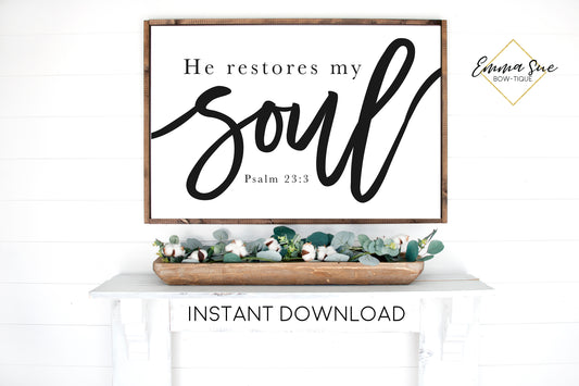 He restores my soul Psalm 23:3 Bible Verse Christian Wall Art Printable Sign - Instant Download