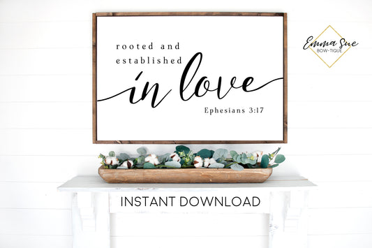 Rooted and Established in Love - Ephesians 3:17 Bible Verse Printable Sign Wall Art - Instant Download