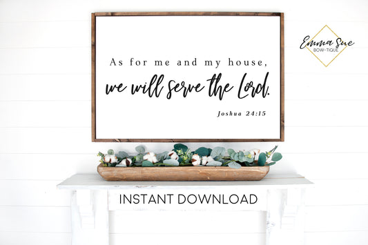 As for me and my house we will serve the Lord - Joshua 24:15 Bible Verse Farmhouse Christian Printable Sign Wall Art - Instant Download