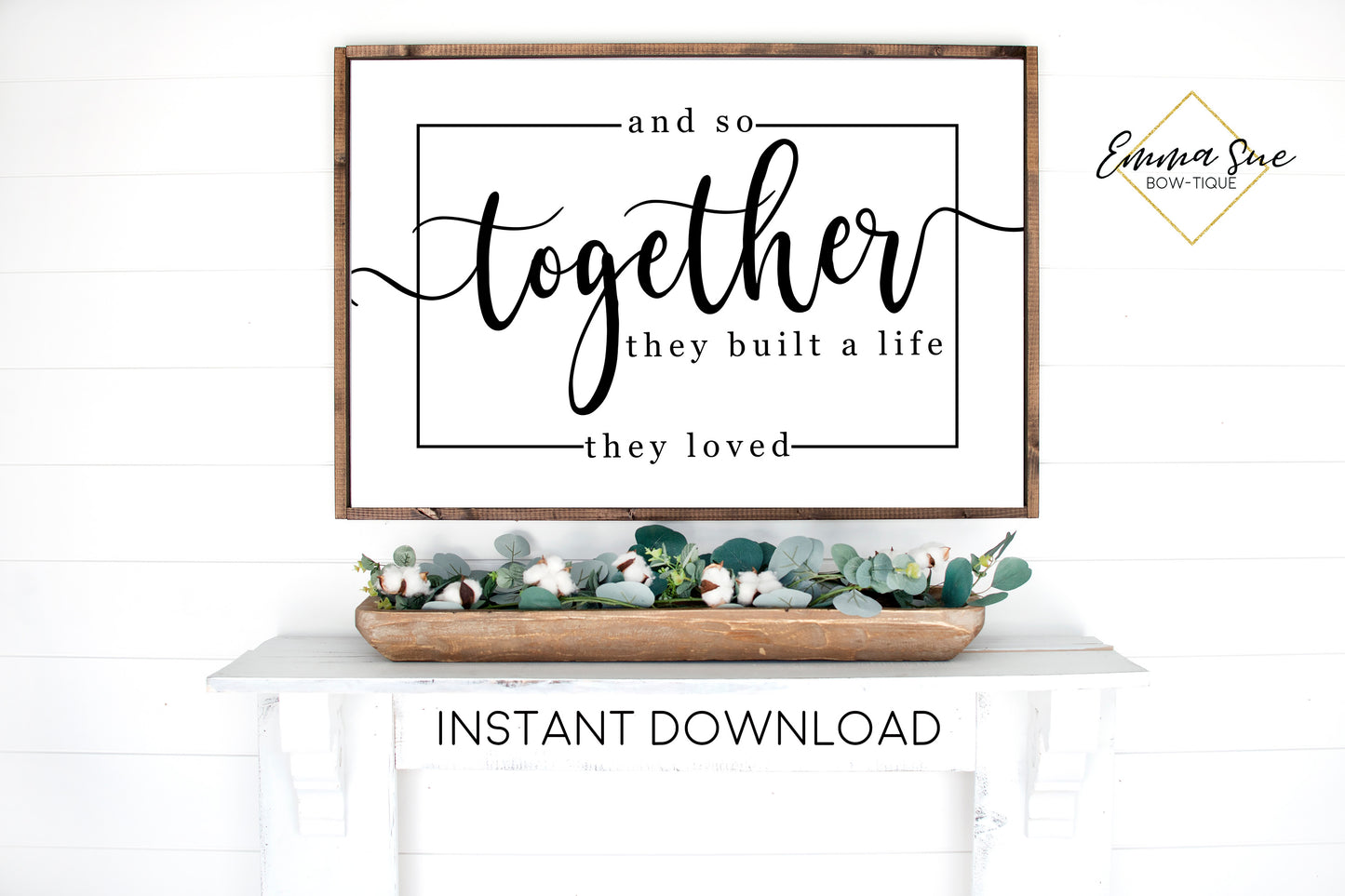 And so Together they built a life they loved Sign - Love quotes Wall art Farmhouse Printable Sign - Instant Download