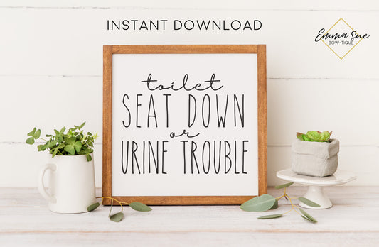 Toilet Seat Down or Urine Trouble Sign - Farmhouse Bathroom Art Digital Printable Instant Download