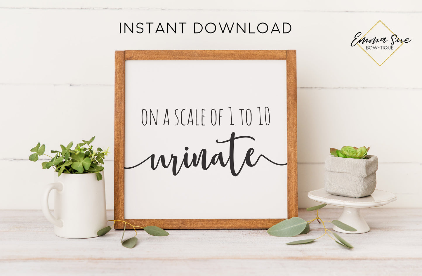 On a Scale of 1 to 10 Urinate - Bathroom Farmhouse Bathroom Art Digital Printable Instant Download