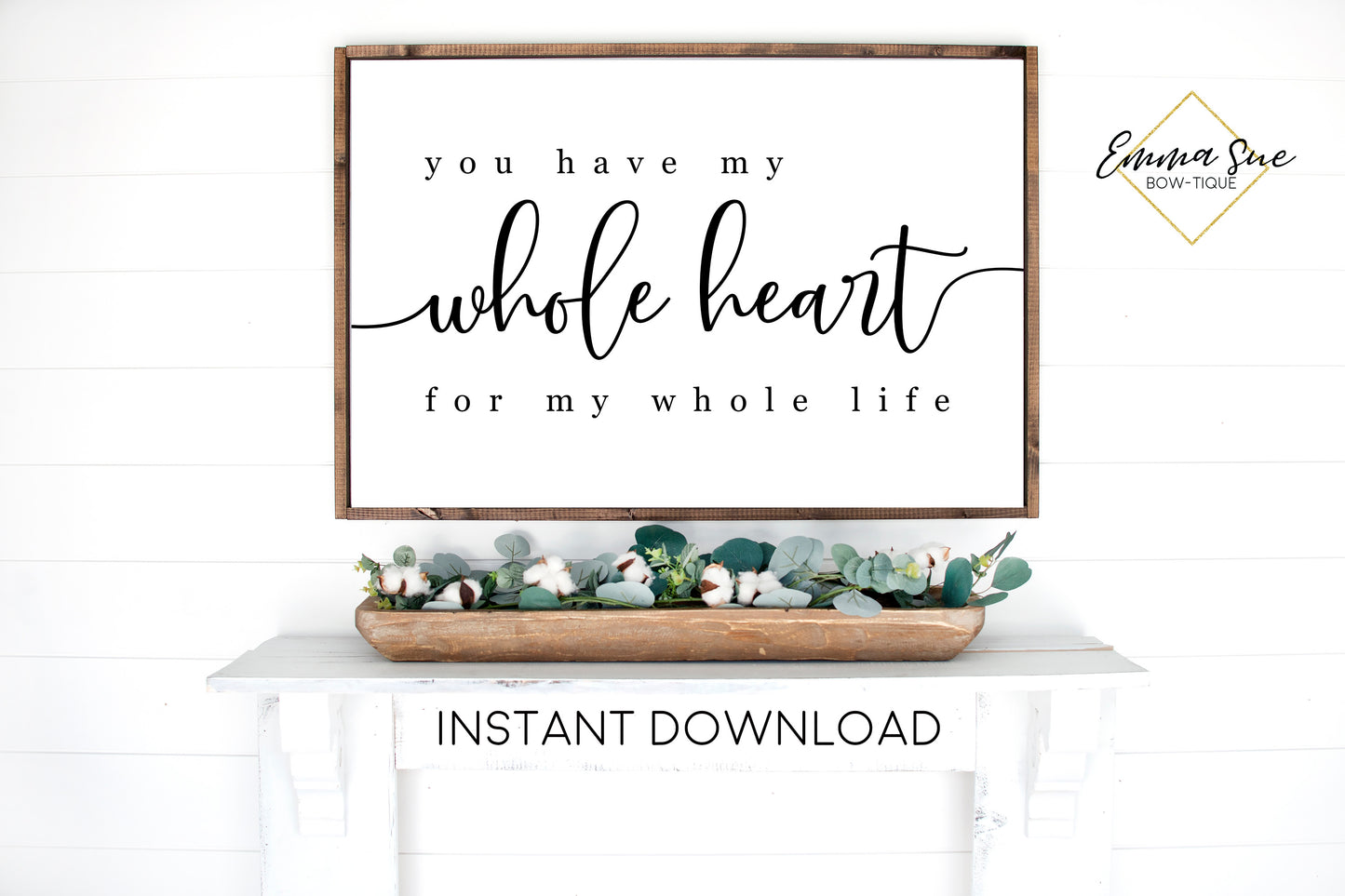You have my whole heart for my whole life - Family Love quotes Wall Art Farmhouse Printable Sign - Instant Download